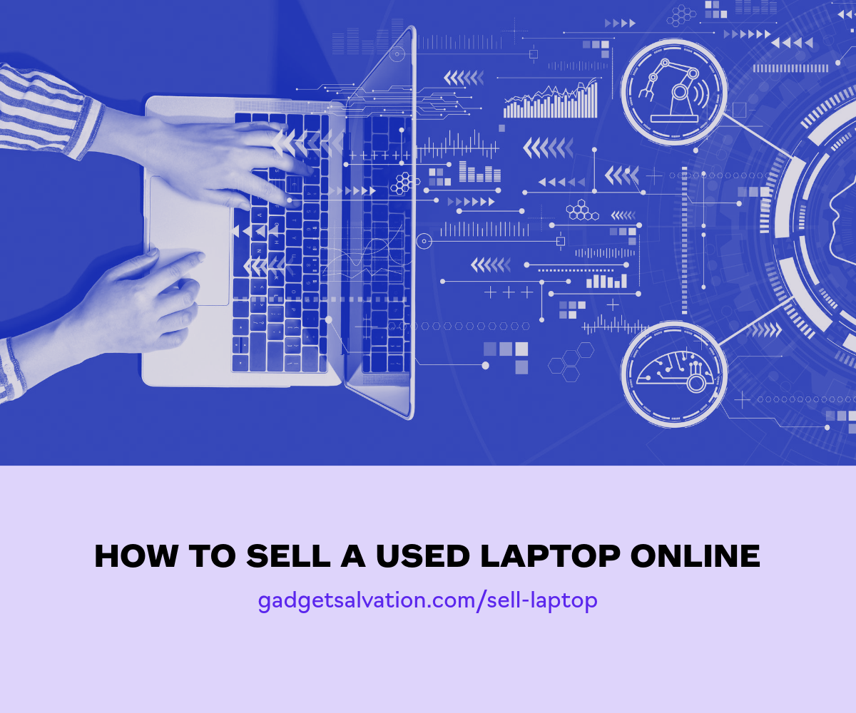 How to Sell a Used Laptop Online: A Step-by-Step Guide