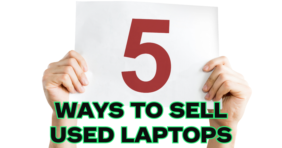 Top 5 Options for Selling Used Laptops in 2024